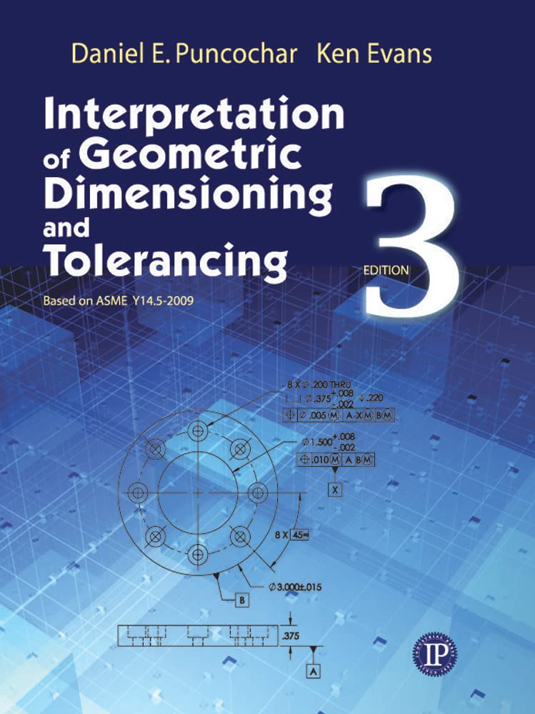 Interpretation of Geometric Dimensioning and Tolerancing (Volume 1),New