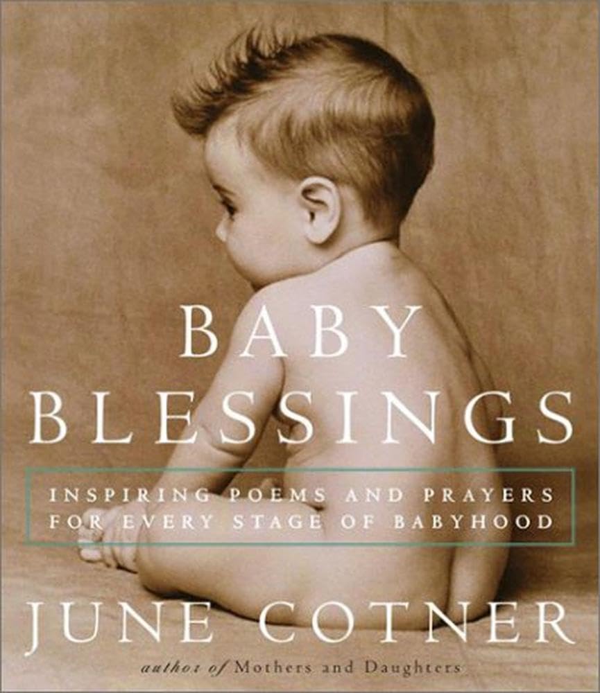 Baby Blessings: Inspiring Poems and Prayers for Every Stage of Babyhood,Used