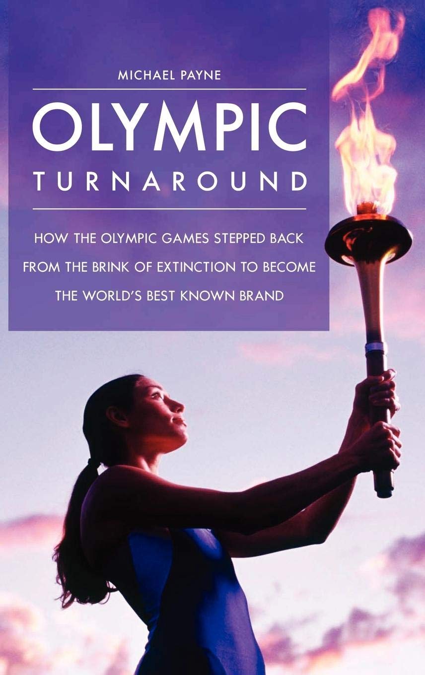 Olympic Turnaround: How the Olympic Games Stepped Back from the Brink of Extinction to Become the World's Best Known Brand,Used