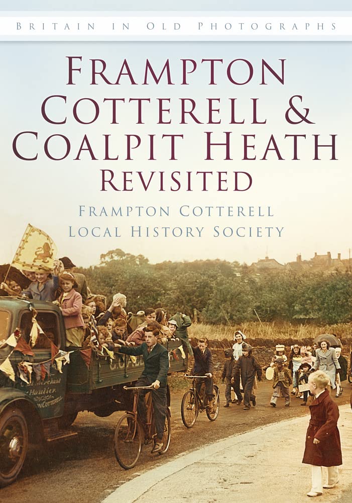 Frampton Cotterell and Coalpit Heath Revisited (Britain in Old Photographs (History Press)),Used
