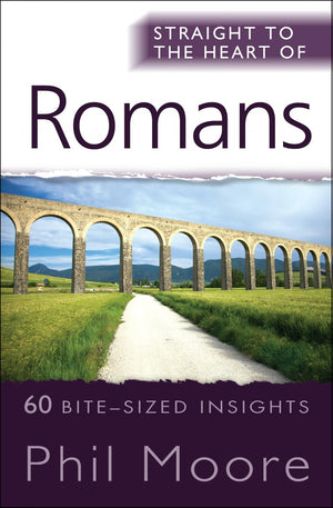 Straight To The Heart Of Romans: 60 Bitesized Insights (The Straight To The Heart Series),Used