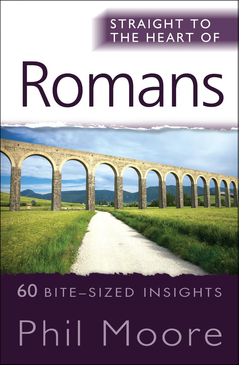 Straight To The Heart Of Romans: 60 Bitesized Insights (The Straight To The Heart Series),Used
