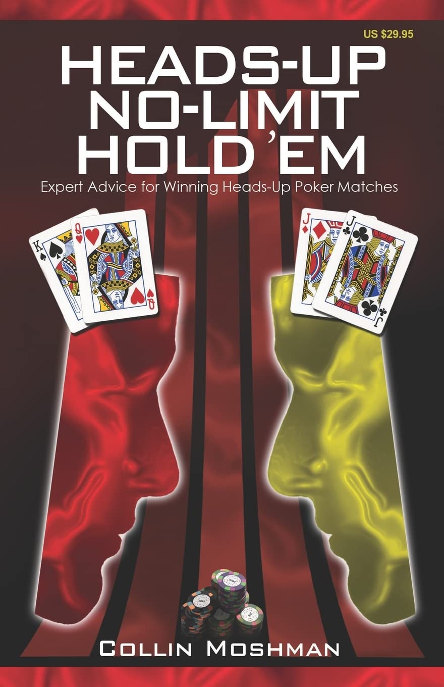 HeadsUp NoLimit Hold 'em: Expert Advice for Winning HeadsUp Poker Matches (NoLimit Hold 'em Books),New