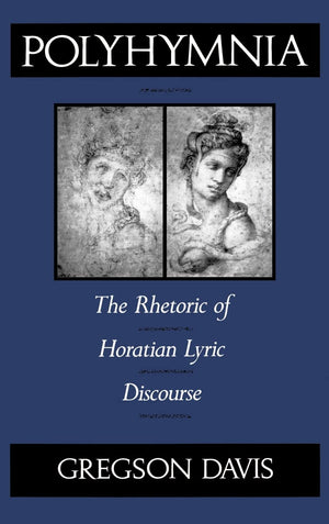 Polyhymnia: The Rhetoric of Horation Lyric Discourse,Used