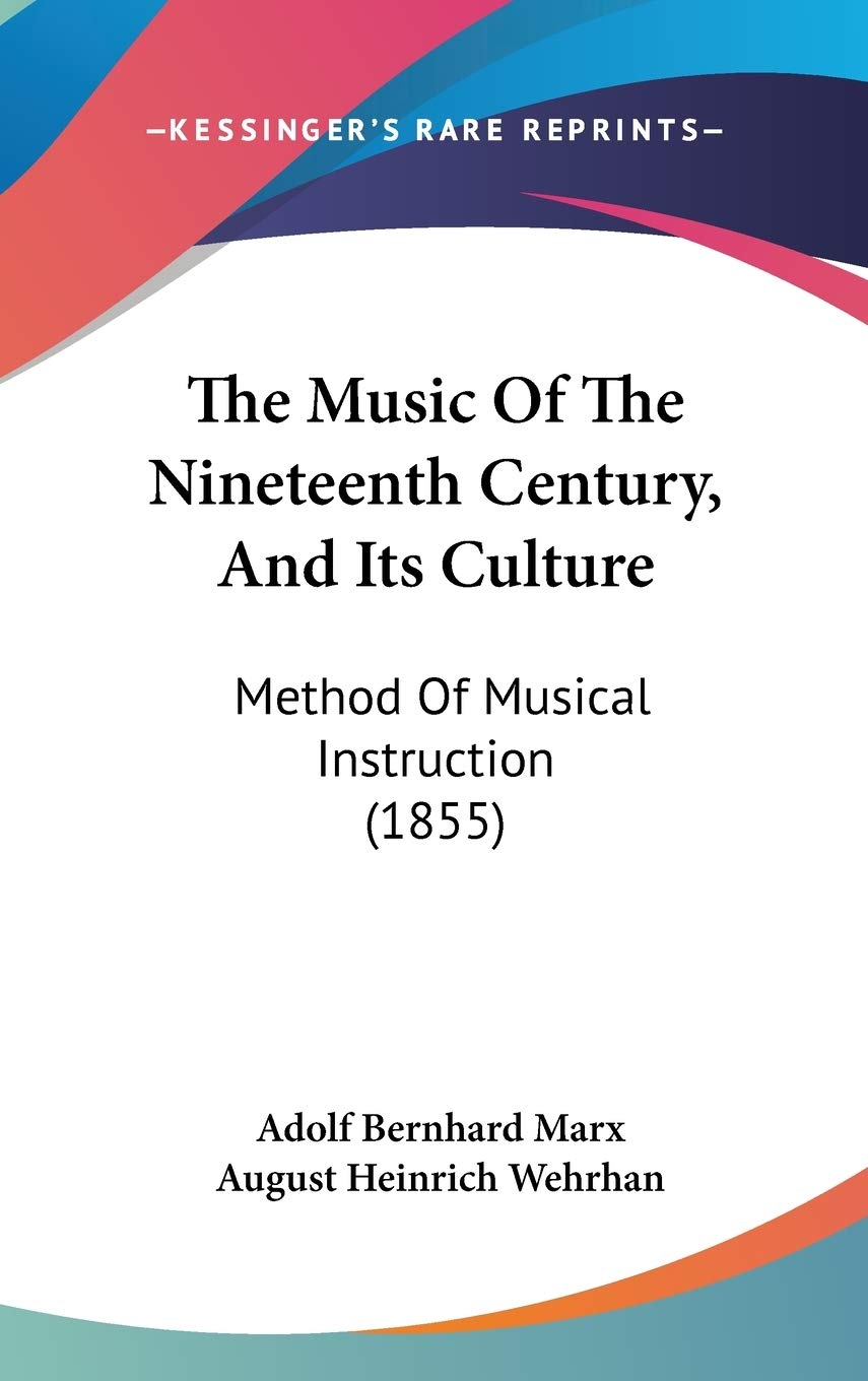 The Music Of The Nineteenth Century, And Its Culture: Method Of Musical Instruction (1855),New