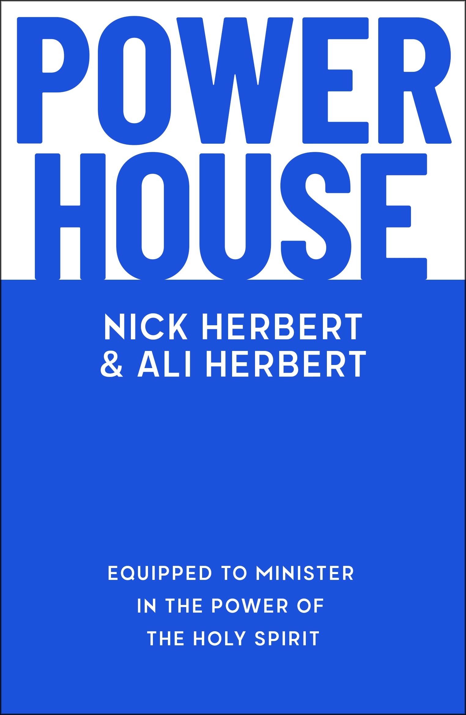 Powerhouse: Equipped To Minister In The Power Of The Holy Spirit