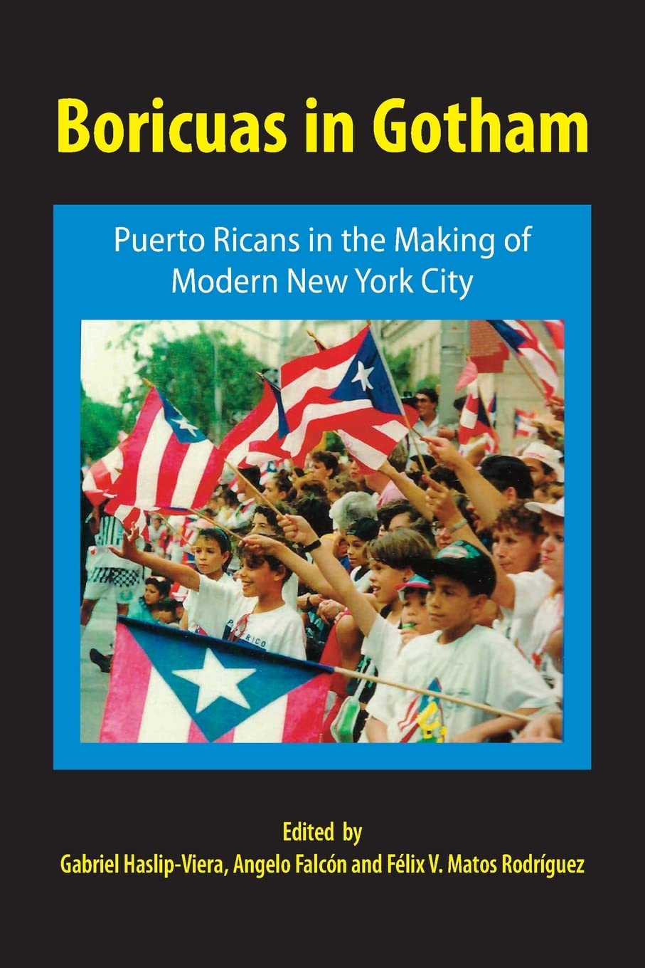 Boricuas in Gotham: Puerto Ricans in the Making of Modern New York City,New