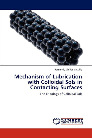 Mechanism of Lubrication with Colloidal Sols in Contacting Surfaces: The Tribology of Colloidal Sols,Used