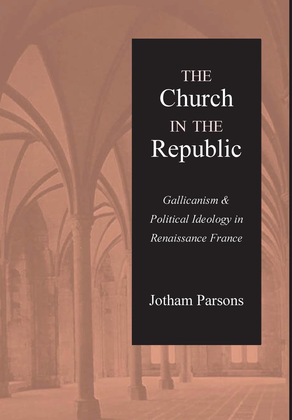 The Church In The Republic: Gallicanism And Political Ideology In Renaissance France,Used