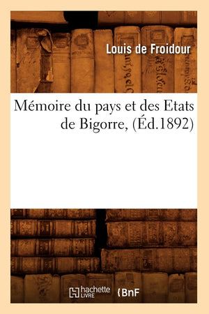 Mmoire Du Pays Et Des Etats De Bigorre, (D.1892) (Histoire) (French Edition),Used