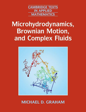 Microhydrodynamics, Brownian Motion, and Complex Fluids (Cambridge Texts in Applied Mathematics, Series Number 58),Used