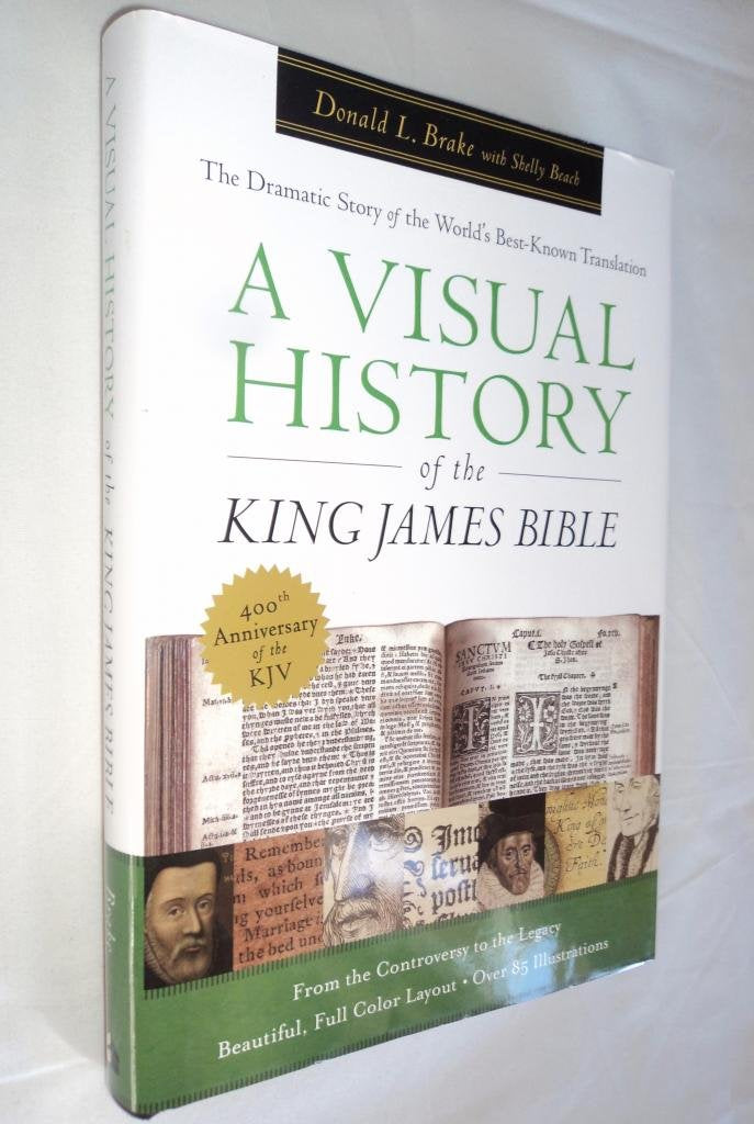 Visual History Of The King James Bible, A: The Dramatic Story Of The World'S Bestknown Translation,Used