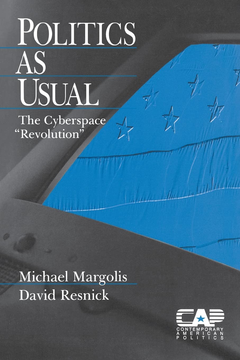 Politics As Usual: The Cyberspace Revolution' (Contemporary American Politics)