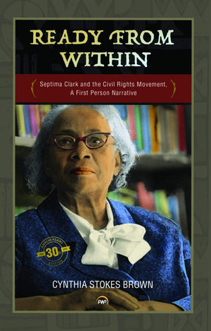 Ready from Within: Septima Clark & the Civil Rights Movement, A First Person Narrative,Used