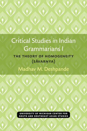Critical Studies in Indian Grammarians I: The Theory of Homogeneity (Savar?ya) (Michigan Series In South And Southeast Asian Lan,Used