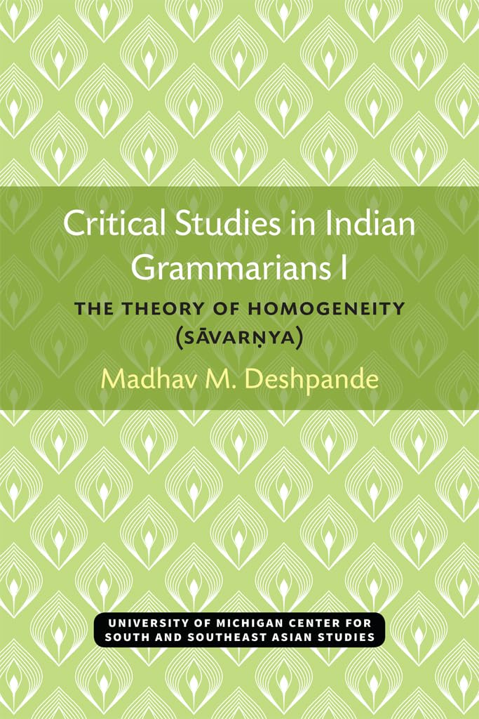 Critical Studies in Indian Grammarians I: The Theory of Homogeneity (Savar?ya) (Michigan Series In South And Southeast Asian Lan,Used