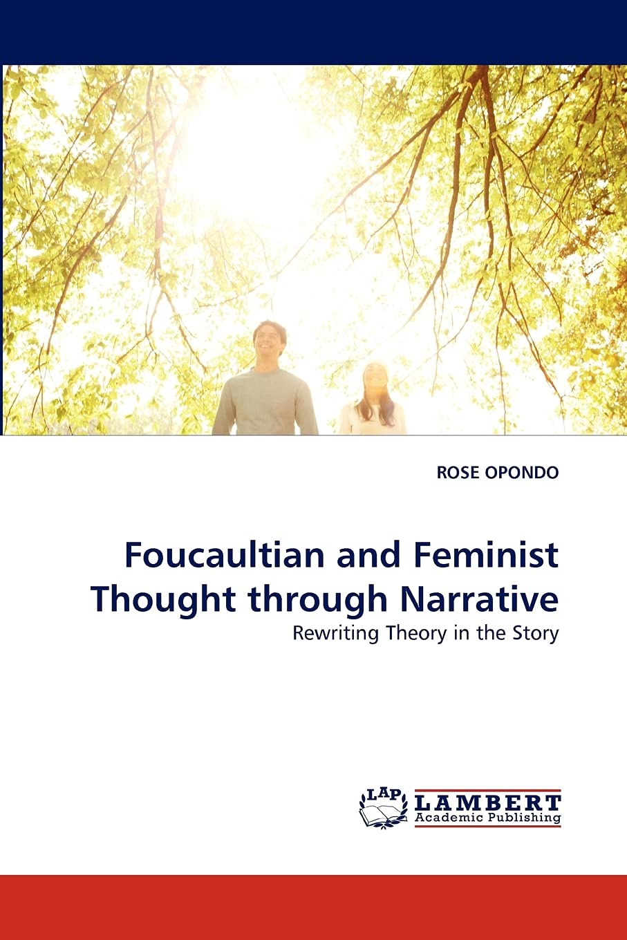 Foucaultian and Feminist Thought through Narrative: Rewriting Theory in the Story,Used