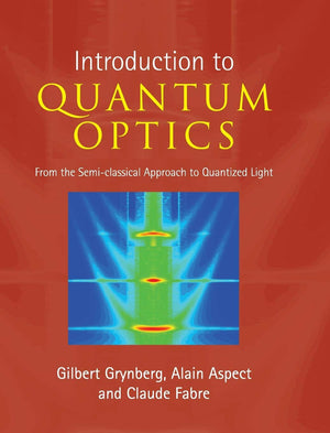 Introduction to Quantum Optics: From the Semiclassical Approach to Quantized Light,Used