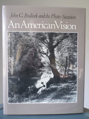 An American Vision: John G. Bullock and the PhotoSecession,Used