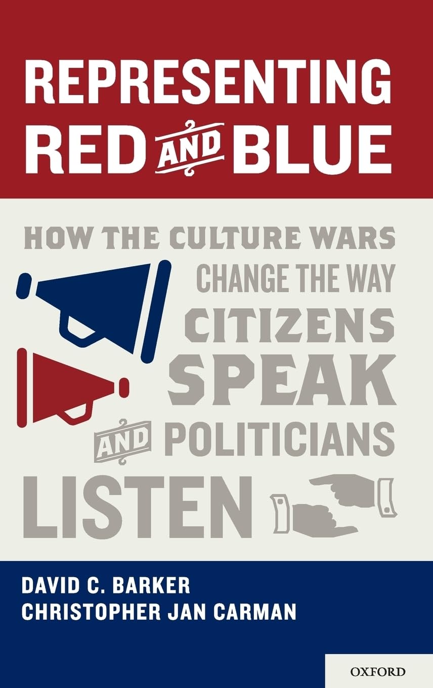 Representing Red and Blue: How the Culture Wars Change the Way Citizens Speak and Politicians Listen (Series in Political Psycho,Used