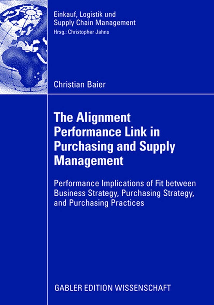 The Alignment Performance Link in Purchasing and Supply Management: Performance Implications of Fit between Business Strategy, P,Used