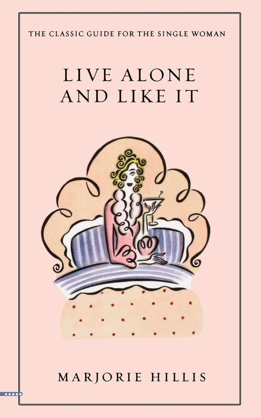 Live Alone and Like It: The Classic Guide for the Single Woman,Used