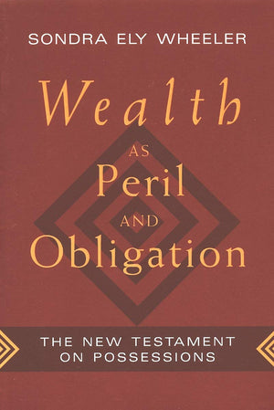 Wealth as Peril and Obligation: The New Testament on Possessions,Used
