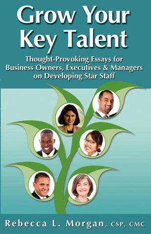 Grow Your Key Talent: Thoughtprovoking Essays For Business Owners, Executives And Managers On Developing Star Staff,Used
