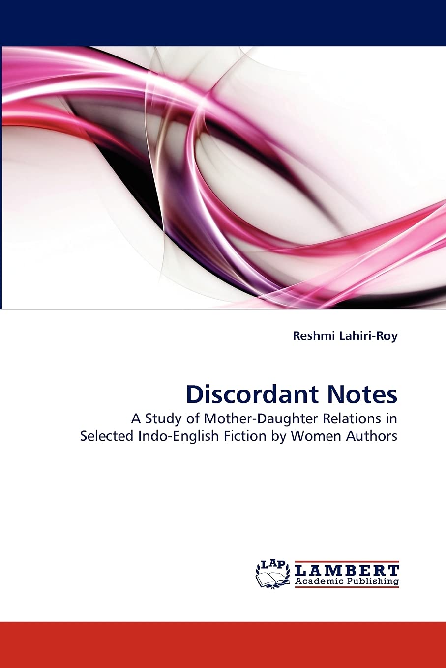 Discordant Notes: A Study of MotherDaughter Relations in Selected IndoEnglish Fiction by Women Authors,Used
