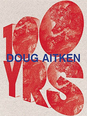 Doug Aitken: 100 Yrs,New