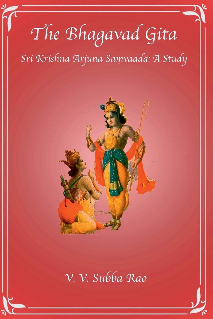 The Bhagavad Gita Sri Krishna Arjuna Samvaada: A Study,Used