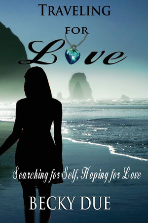 Traveling for Love: Searching for Self, Hoping for Love,Used
