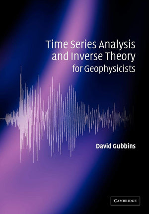 Time Series Analysis and Inverse Theory for Geophysicists,New
