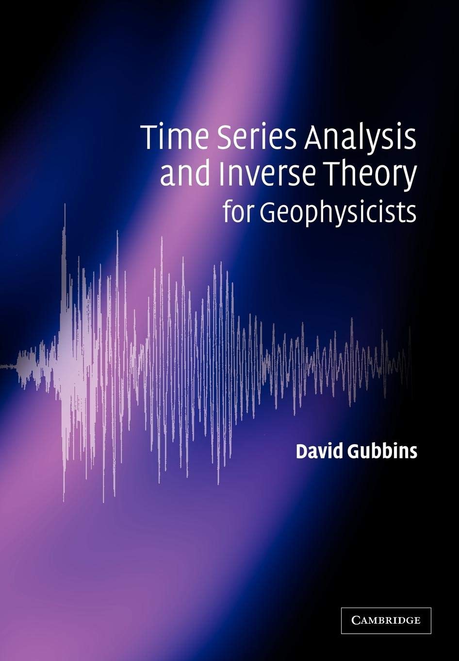 Time Series Analysis and Inverse Theory for Geophysicists,New