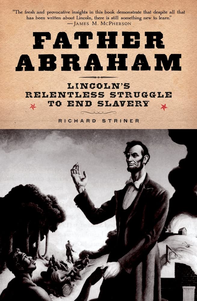 Father Abraham: Lincoln's Relentless Struggle to End Slavery,Used