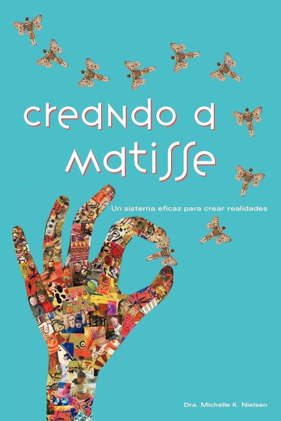 Creando a Matisse: Un sistema magnfico para crear realidades (Spanish Edition),Used