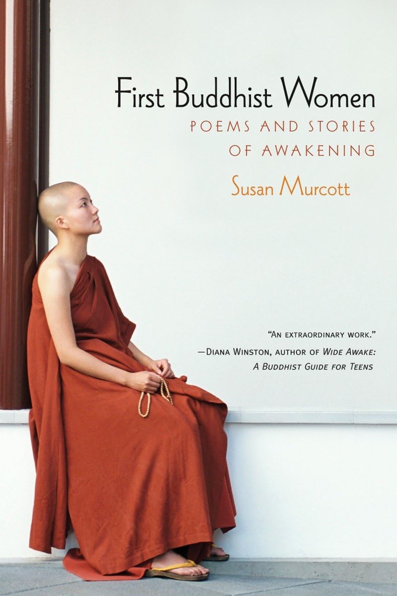 First Buddhist Women: Poems and Stories of Awakening,New