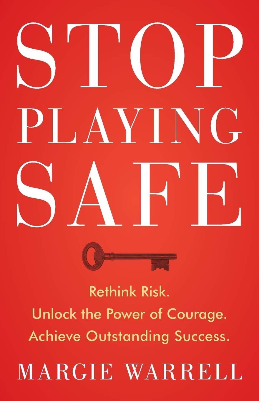 Stop Playing Safe: Rethink Risk, Unlock the Power of Courage, Achieve Outstanding Success: Rethink Risk. Unlock the Power of Cou,New