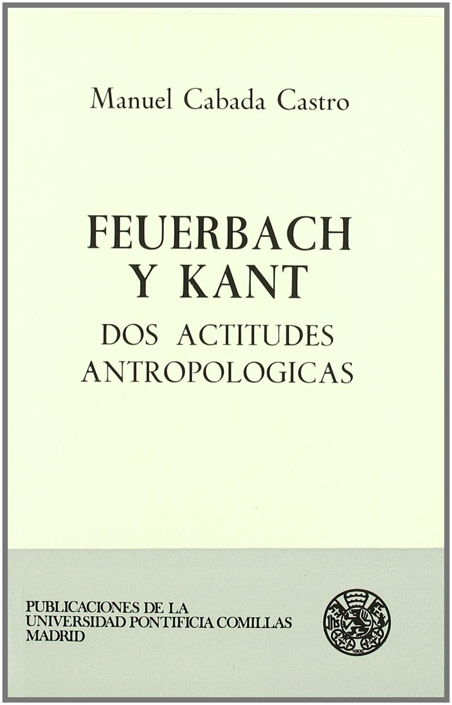 Feuerbach y Kant: dos actitudes antropolgicas,Used