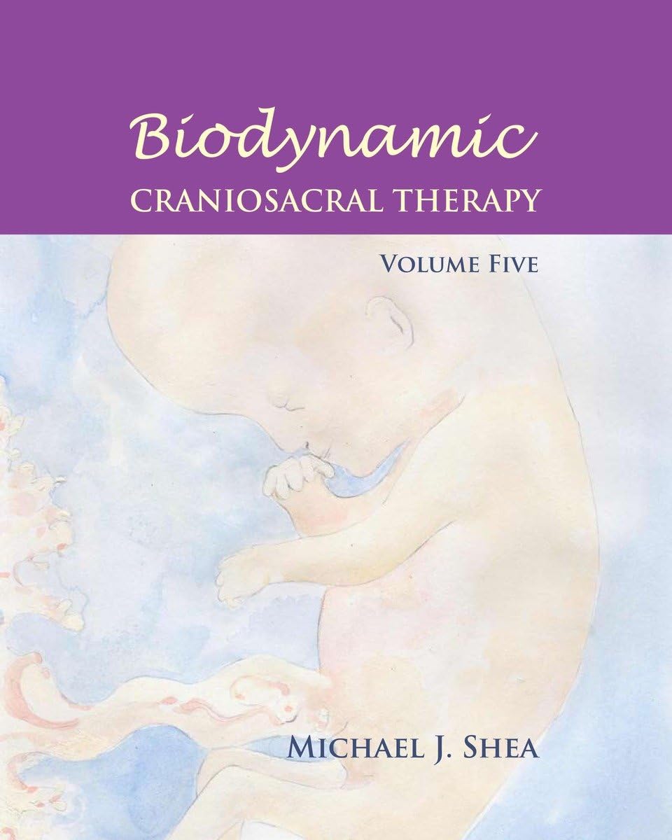 Biodynamic Craniosacral Therapy, Volume Five,Used