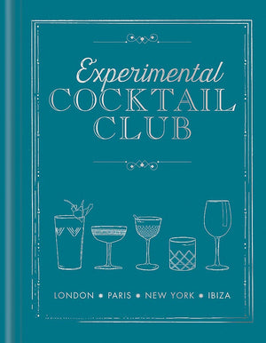 Experimental Cocktail Club: London. Paris. New York. Ibiza