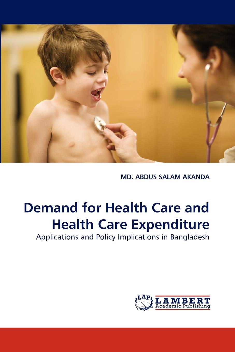 Demand for Health Care and Health Care Expenditure: Applications and Policy Implications in Bangladesh,Used