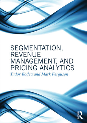 Segmentation, Revenue Management and Pricing Analytics,New