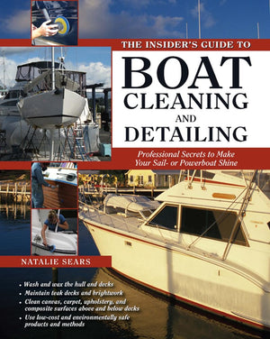 The Insider's Guide to Boat Cleaning and Detailing: Professional Secrets to Make Your Sailor Powerboat Beautiful,Used