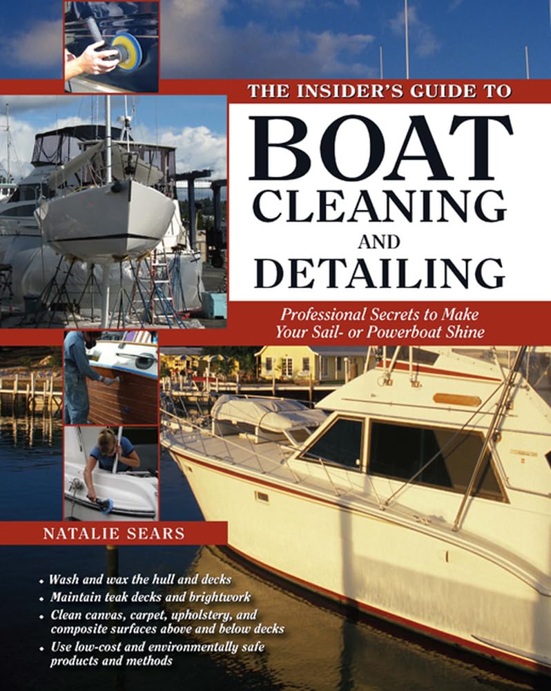 The Insider's Guide to Boat Cleaning and Detailing: Professional Secrets to Make Your Sailor Powerboat Beautiful,Used