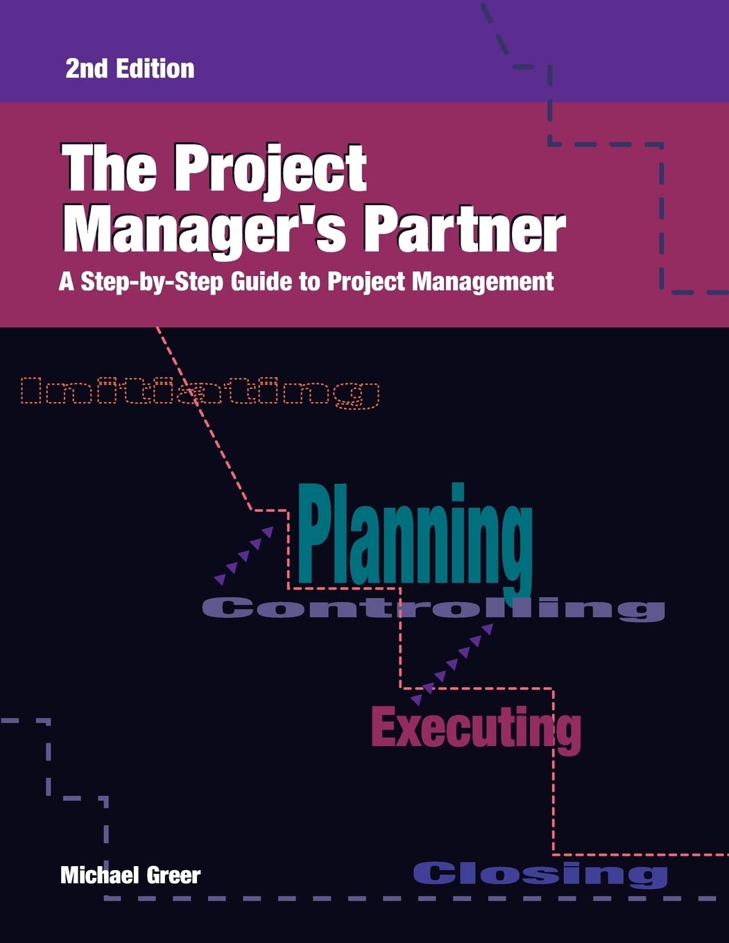 The Project Manager's Partner: A StepbyStep Guide to Project Management, Second Edition,Used