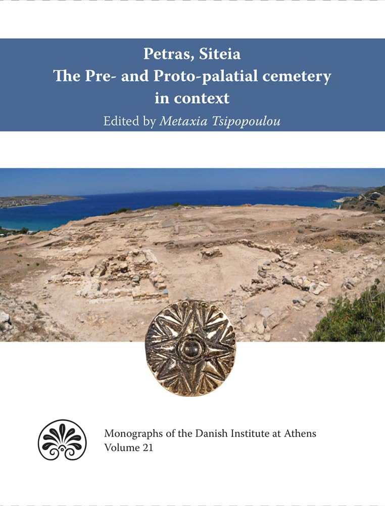 Petras, Siteia. The Pre and Protopalatial cemetery in context: Acts of a twoday conference held at the Danish Institute at At,Used