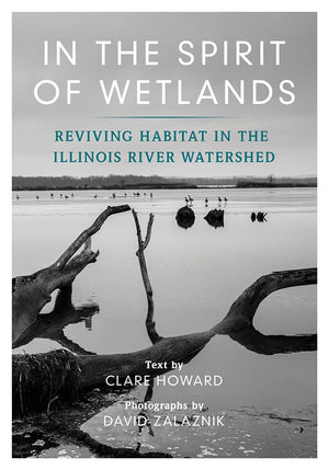 In the Spirit of Wetlands: Reviving Habitat in the Illinois River Watershed,Used