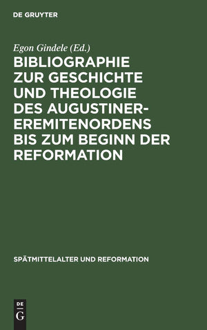 Bibliographie zur Geschichte und Theologie des AugustinerEremitenordens bis zum Beginn der Reformation (Sptmittelalter und Refo,Used