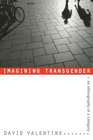 Imagining Transgender: An Ethnography Of A Category